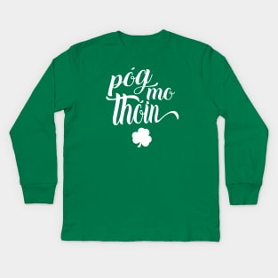 Pog Mo Thoin Irish Slang Gaelic Saint Patricks Day Kids Long Sleeve T-Shirt